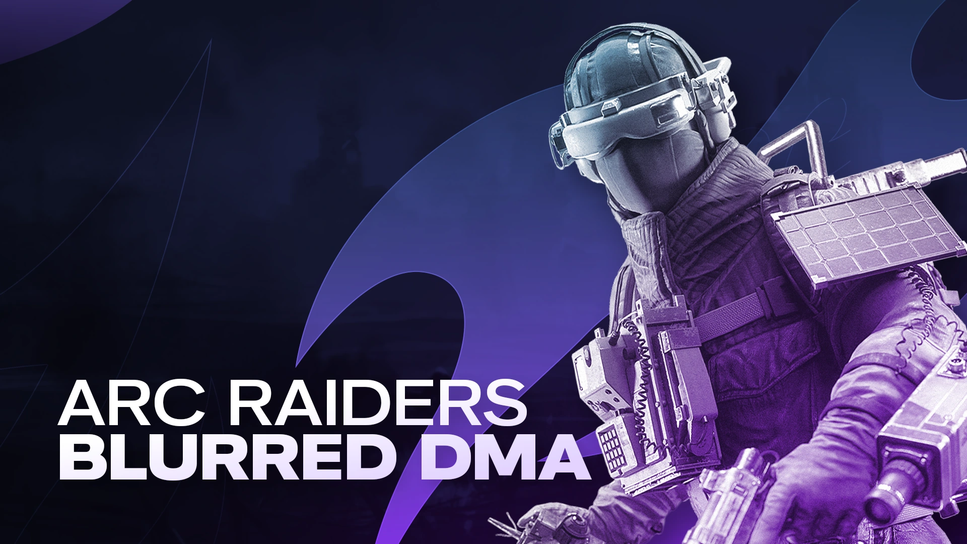 Arc Raiders Blurred DMA